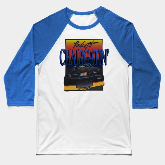 Chairgatin NASCAR Podcast Baseball T-Shirt by chairgatin